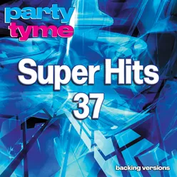 Super Hits 37 - Party Tyme Backing Versions