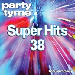 Super Hits 38 - Party Tyme Backing Versions