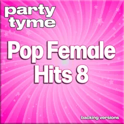 Pop Female Hits 8 - Party Tyme Backing Versions