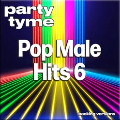 Pop Male Hits 6 - Party Tyme Backing Versions