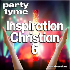 Inspirational Christian 6 - Party Tyme Vocal Versions