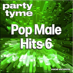 Pop Male Hits 6 - Party Tyme Vocal Versions