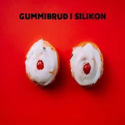 Gummibrud i Silikon