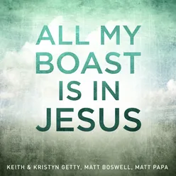 All My Boast Is In Jesus