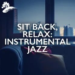 Sit Back, Relax: Instrumental Jazz