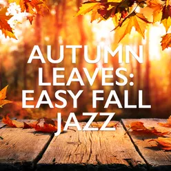 Autumn Leaves: Easy Fall Jazz