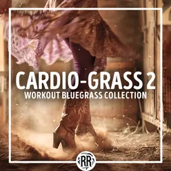 Cardio Grass 2: 2nd Workout Bluegrass Collection