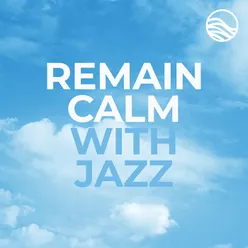 Remain Calm With Jazz