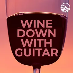 Wine Down With Guitar