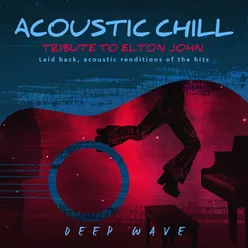 Acoustic Chill: Tribute to Elton John Laid Back, Acoustic Renditions Of The Hits