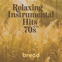 Relaxing Instrumental Hits Of The 70s: Bread