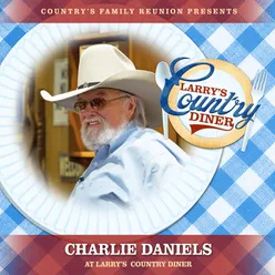 Charlie Daniels at Larry’s Country Diner Live / Vol. 1