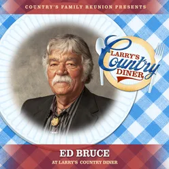 Ed Bruce at Larry’s Country Diner Live / Vol. 1