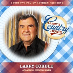 Larry Cordle at Larry’s Country Diner Live / Vol. 1