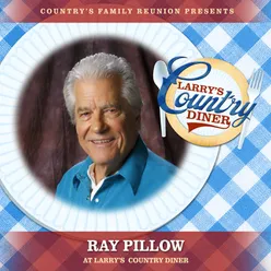 Ray Pillow at Larry's Country Diner Live / Vol. 1