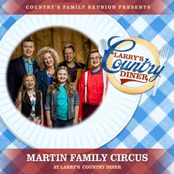 Martin Family Circus at Larry’s Country Diner Live / Vol. 1