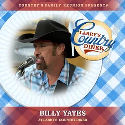 Billy Yates at Larry’s Country Diner Live / Vol. 1