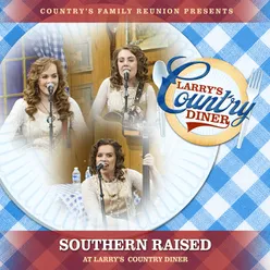Southern Raised at Larry's Country Diner Live / Vol. 1