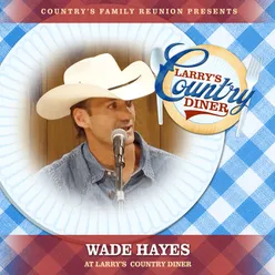 Wade Hayes at Larry's Country Diner Live / Vol. 1