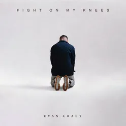 Fight On My Knees