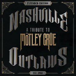 Nashville Outlaws - A Tribute To Mötley Crüe Extended Edition