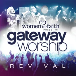 Women Of Faith Presents Gateway Worship Revival