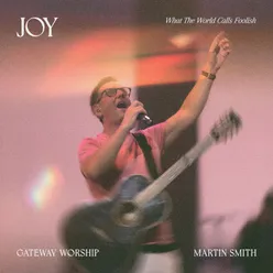 Joy (What The World Calls Foolish) Live