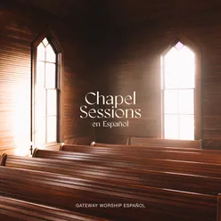 Tu Presencia Chapel Sessions en Español