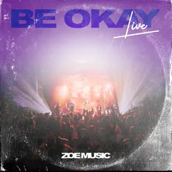 Be Okay Live