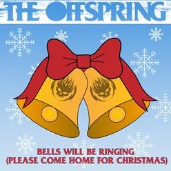 Bells Will Be Ringing (Please Come Home For Christmas)