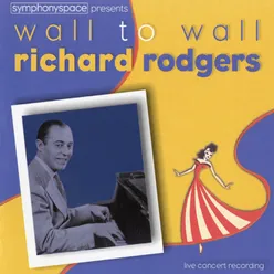 Wall To Wall Richard Rodgers Live At Symphony Space, New York, NY / March 23, 2002