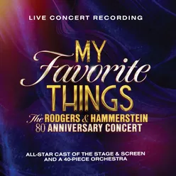 My Favorite Things: The Rodgers & Hammerstein 80th Anniversary Concert Live from Theatre Royal Drury Lane / 2023