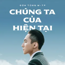 Chúng Ta Của Hiện Tại