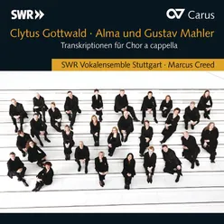 A. Mahler: 5 Songs - IV. Bei dir ist es traut (Transcr. Gottwald for Choir)