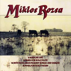 Rozsa: Kaleidoscope, Sonata for Solo Flute, North Hungarian Peasant Songs and Dances, Sonata for Solo Violin