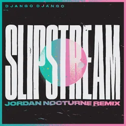 Slipstream Jordan Nocturne Remix