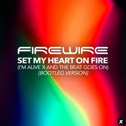 Set My Heart On Fire (I’m Alive x And The Beat Goes On) Bootleg Version