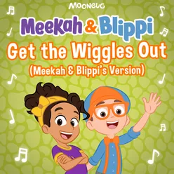 Get the Wiggles Out Meekah and Blippi's Version