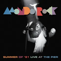 Summer Of '81 Mondo Rock Live At The Pier