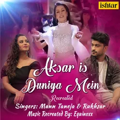 Aksar Is Duniya Mein Recreated