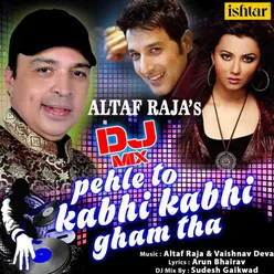 Dj Mix Pehle To Kabhi Kabhi Gham Tha