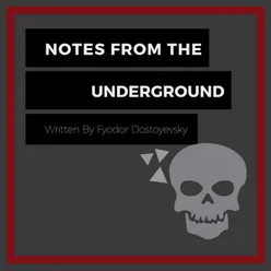 Notes from the Underground: Written By Fyodor Dostoyevsky