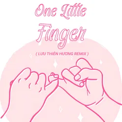 One Little Finger (Lưu Thiên Hương Remix)