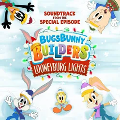 Bugs Bunny Builders: Looneyburg Lights (Soundtrack from the Special Episode)