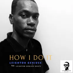 How I Do It (feat. Leighton Geniuss Beats)