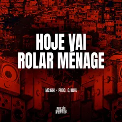 Hoje Vai Rolar Ménage