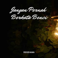 Jangan Pernah Berkata Benci