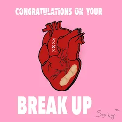 Congratulations, on Your Break Up