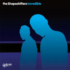 Incredible (Shapeshifters Nocturnal Mix)