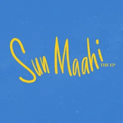 Sun Maahi - The EP
